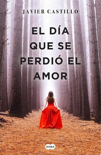El día que se perdió el amor (Spanish Edition) - Javier Castillo • 2018
