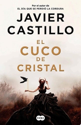 El cuco de cristal - Javier Castillo • 2023