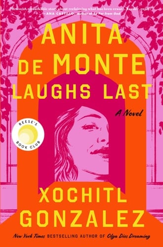 Anita de Monte Laughs Last: A Novel - Xochitl Gonzalez • 2024