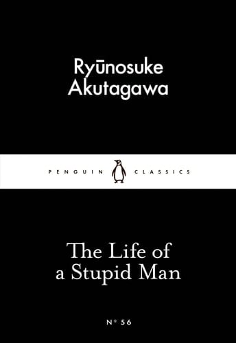 The Life of a Stupid Man - Ryunosuke Akutagawa • 2015