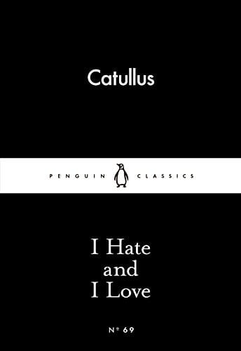 I Hate and I Love - Catullus • 2015