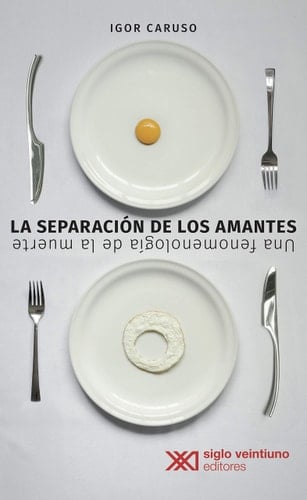 La separación de los amantes. Una fenomenología de la muerte - Igor Caruso • 2020