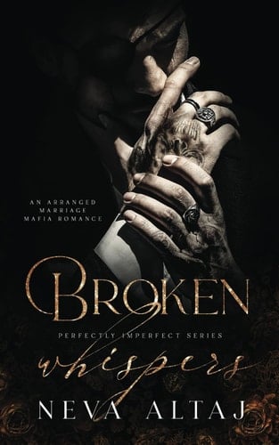 Broken Whispers: An Arranged Marriage Mafia Romance (Perfectly Imperfect) - Neva Altaj • 2022