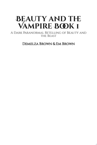 Beauty and the Vampire, Book 1: A Dark Paranormal Retelling of Beauty and the Beast (Beauty and the Vampire Trilogy) - Demelza Brown • 2022