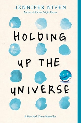 Holding Up the Universe - Jennifer Niven • 2018