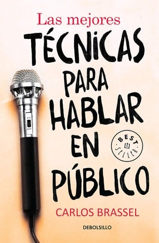 Las mejores técnicas para hablar en público / The Best Techniques for Public Spe aking (Spanish Edition) - CARLOS BRASSEL • 2023