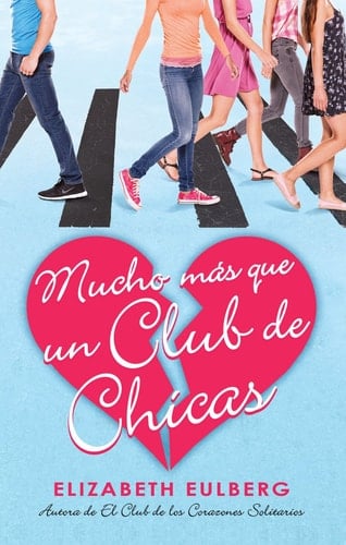 Mucho más que un club de chicas. El club de los corazones solitarios / We Can Wo rk It Out. The Lonely Hearts Club - Elizabeth Eulberg • 2016