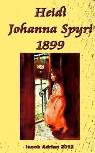 Heidi  - Johanna Spyri • 1899