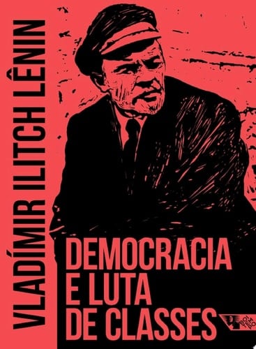 Democracia e luta de classes - Vladimir Ilitch Ulianov Lênin · 2019