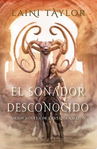 El soñador desconocido (El soñador desconocido 1) (Spanish Edition) - Laini Taylor • 2017
