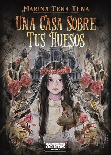 Una casa sobre tus huesos - Marina Tena Tena • 2023