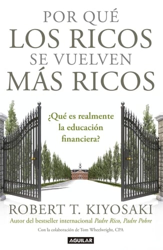POR QUE LOS RICOS SE VUELVEN MAS RICOS - ROBERT T. KIYOSAKI • 2017