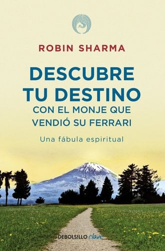 DESCUBRE TU DESTINO CON EL MONJE QUE VEN - Robin S. Sharma • 2018