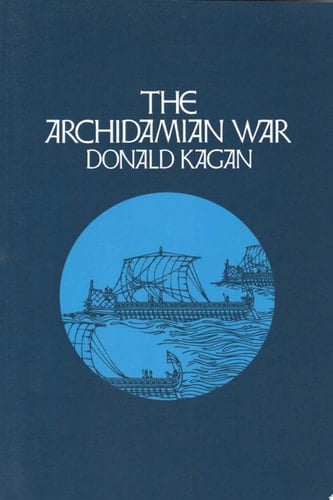 The Archidamian War - Donald Kagan • 2013