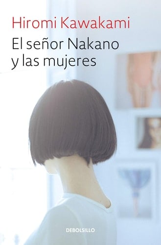SEÑOR NAKANO Y LAS MUJERES - Kawakami,Hiromi • 2018