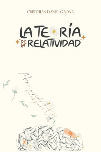 La Teoría de la Relatividad: Memorias & Margaritas (Spanish Edition) - Cristhian Daniel Gaona • 2023