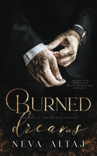 Burned Dreams: A Forbidden Mafia Bodyguard Romance (Perfectly Imperfect) - Neva Altaj • 2023