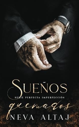 Sueños Quemados: Mafia Romance (Perfectly Imperfect Mafia - En Español) (Spanish Edition) - Neva Altaj • 2024