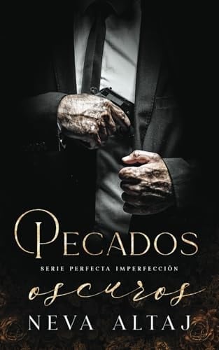 Pecados Oscuros: Mafia Romance (Perfectly Imperfect Mafia - En Español) (Spanish Edition) - Neva Altaj • 2024