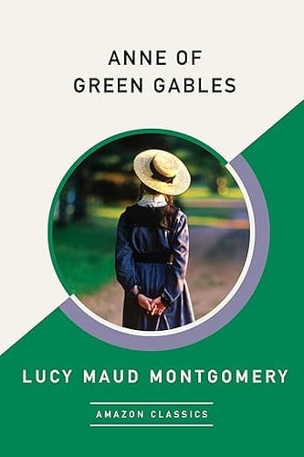 Anne of Green Gables (AmazonClassics Edition) - Lucy Maud Montgomery • 2017