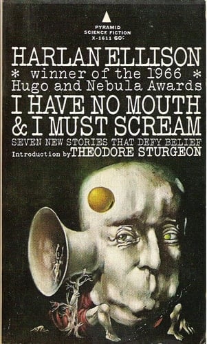 I have no mouth and I must scream - Harlan Ellison • 1967