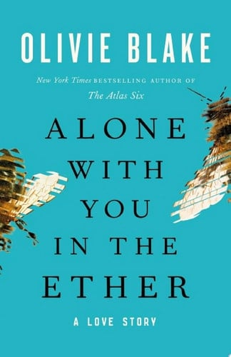 Alone with You in the Ether - Olivie Blake • 2022