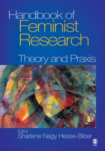 Handbook of Feminist Research: Theory and Praxis - 2006