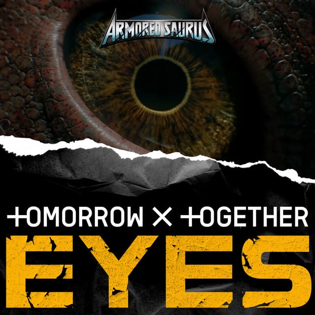 EYES (from “Armored Saurus”) - Track · TOMORROW X TOGETHER