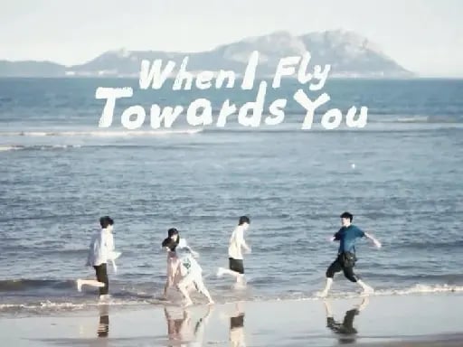 When I Fly Towards You - Drama, Romance, Comedy, Friendship