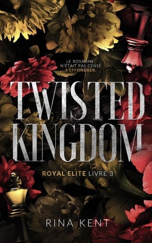 Twisted Kingdom (Royal Elite Series Book 3) - Rina Kent · 2020