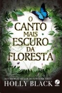 O canto mais escuro da floresta - Holly Black · 2017