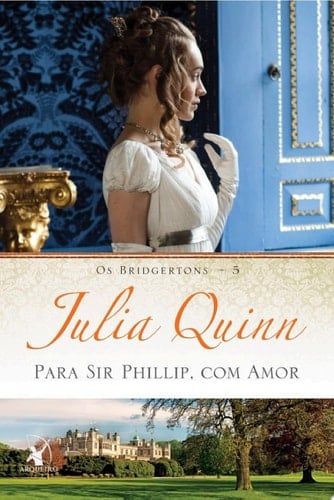 Para Sir Phillip, com amor - Julia Quinn · 2015