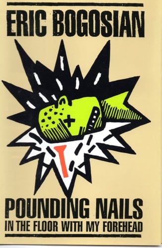 Pounding Nails in the Floor with My Forehead - Eric Bogosian · 1994