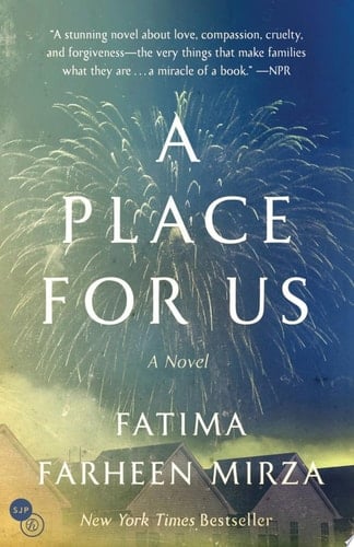 A Place for Us A Novel - Fatima Farheen Mirza · 2019