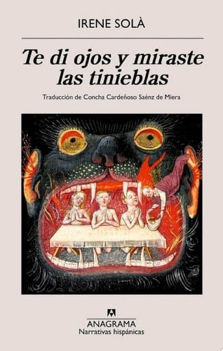 Te di ojos y miraste las tinieblas - Irene Solà Saez · 2023