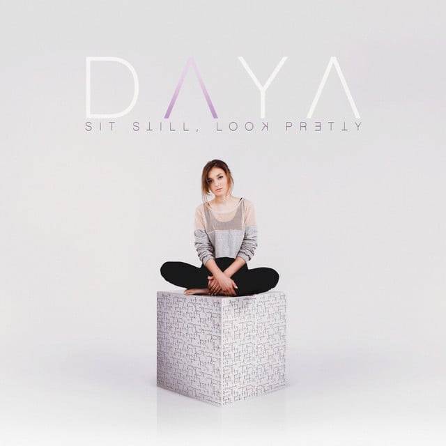 Sit Still, Look Pretty - Song · Daya