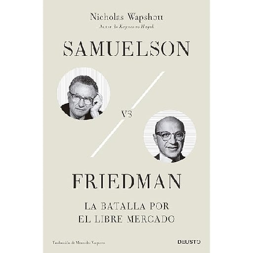 Samuelson vs Friedman - La batalla por el libre mercado