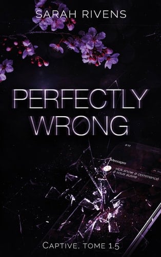Captive tome 1.5 - Perfectly Wrong: La saga qui a conquis des millions de lecteurs ! (French Edition) - Sarah Rivens 路 2022