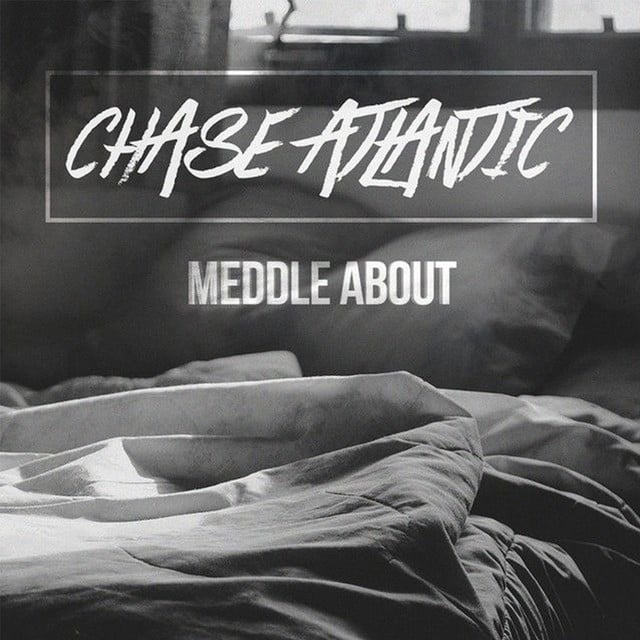 Meddle About - Track 路 Chase Atlantic