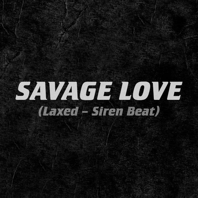 Savage Love (Laxed - Siren Beat) - Track 路 Jawsh 685, Jason Derulo