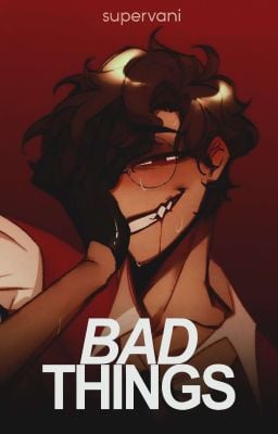 BAD THINGS · radioapple - vani | 12.6k - Wattpad