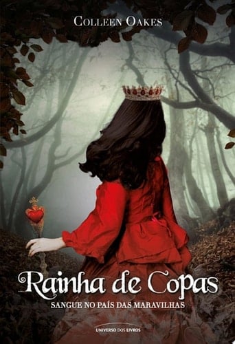 Rainha de Copas: sangue no País das Maravilhas - Colleen Oakes • 2018
