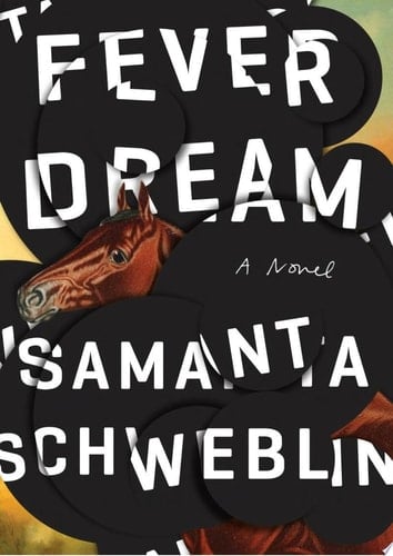 Fever Dream - Samanta Schweblin • 2017