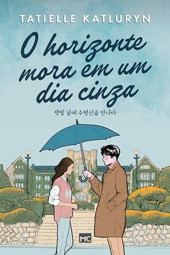O horizonte mora em um dia cinza (Portuguese Edition) - Tatielle Katluryn • 2024