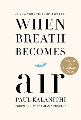 When Breath Becomes Air - Paul Kalanithi · 2016