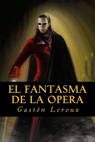 El fantasma de la Opera (Spanish Edition) - Gastón Leroux • 2016