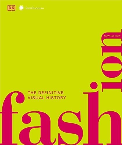 Fashion: The Definitive Visual Guide - DK • 2019
