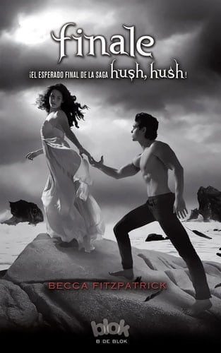 Finale Hush Hush 4 - Becca Fitzpatrick · 2013