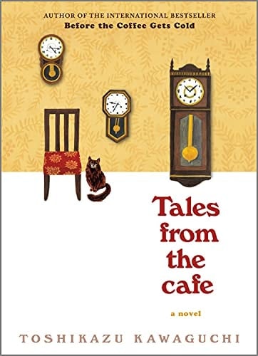 Tales from the Cafe: A Novel (Before the Coffee Gets Cold Series Book 2) - Toshikazu Kawaguchi • 2021