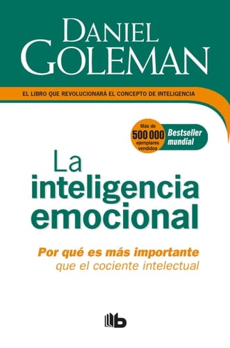 La Inteligencia emocional: Por qué es más importante que el cociente intelectual / Emotional Intelligence - Daniel Goleman · 2018
